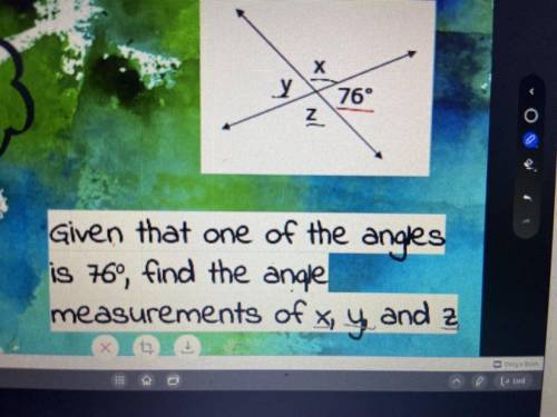 Given that one of the angles is 76 degrees. Find the anger measurements of x, y and z
