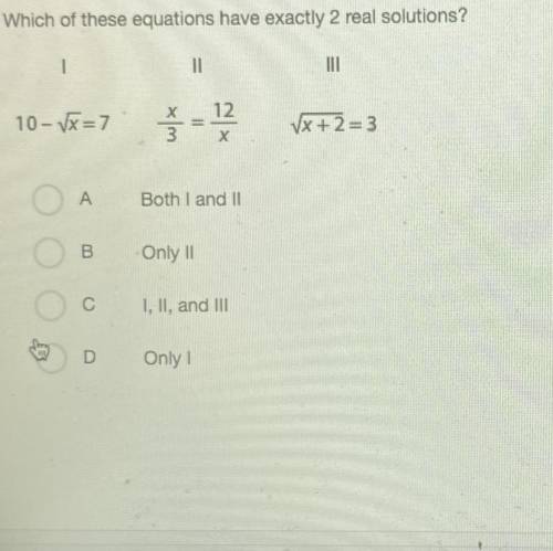 Equations have exactly 2 real solutions?
A
B
C
D