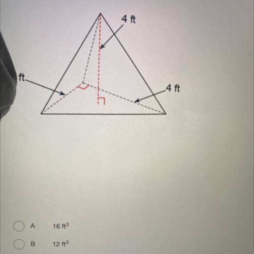 Find the volume of the triangular pyramid below.

4 ft
3 ft
4 ft
А
16 43
B
12 12
С
24413