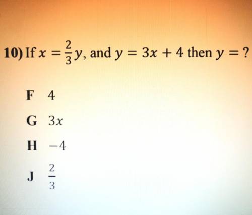 Please help
If x=2/3y, and y=3x+4 then y=?