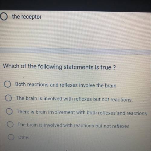 Which of the following statements is true ?

Both reactions and reflexes involve the brain
The bra