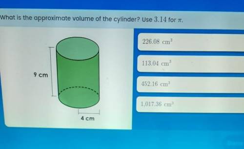 What is the approximate volume of the cylinder?Use 3.14 for pi.​