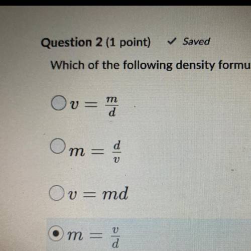 Which of the following density formulas have been rearranged correctly? pls help i have no idea wha