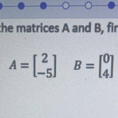 Given the matrices A and B, find 2A + B