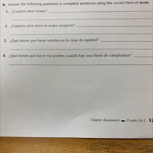 B. Answer the following questions in complete sentences using the correct form of tener.

1. ¿Cuán