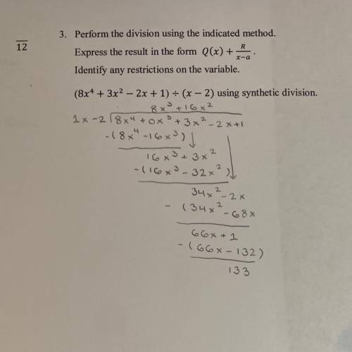 I did this division question but I need to use synthetic division. How do I complete this problem u
