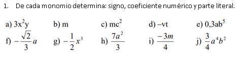 1. De cada monomio determina: signo, coeficiente numérico y parte literal.