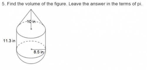 Find the volume of the figure. Leave the answer in the terms of pi