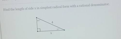 Find the length of side x in the simplest radical form with a rational denominator.

*can someone