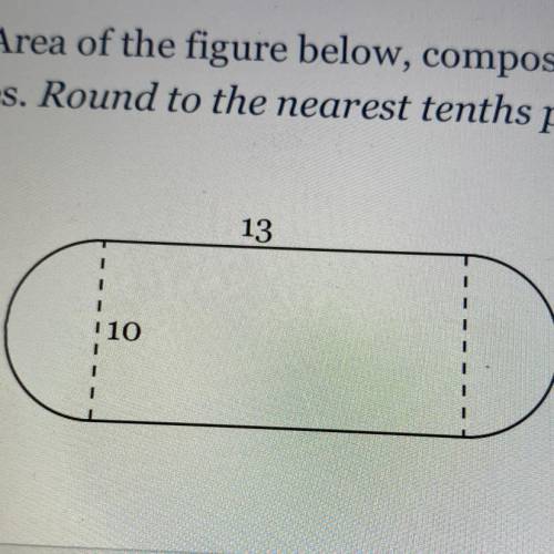 Find the Area of the figure below, composed of a rectangle and two

semicircles. Round to the near