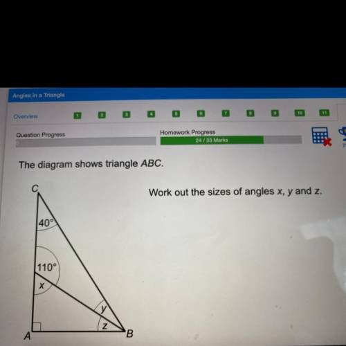 78%

The diagram shows triangle ABC.
Work out the sizes of angles x, y and z.
40°
110°
X
Z
А
B