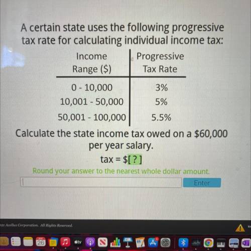 Calculate the state income tax owned on a $60,000 per year salary tax= $[? ]