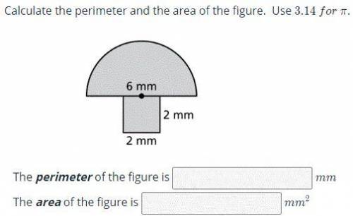Calculate the perimeter and the area of the figure use 3.14