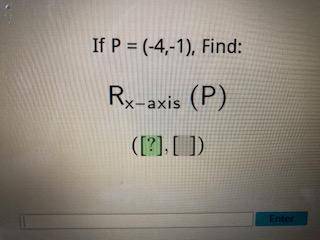 I don´t understand how to solve this plz help!!
if p=(-4, -1) find ry-axis (p)