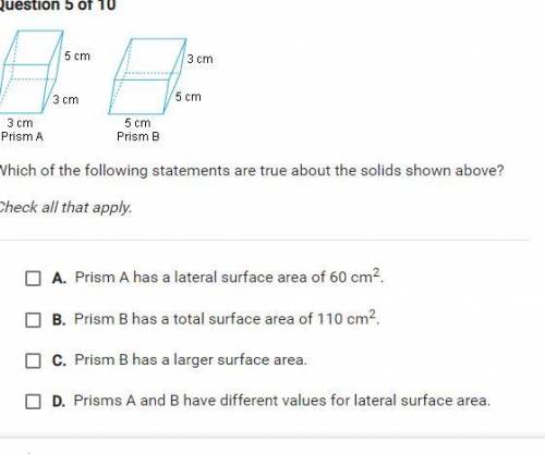 Which of the following statements are true about solids shown above

Check all that apply 
A prism