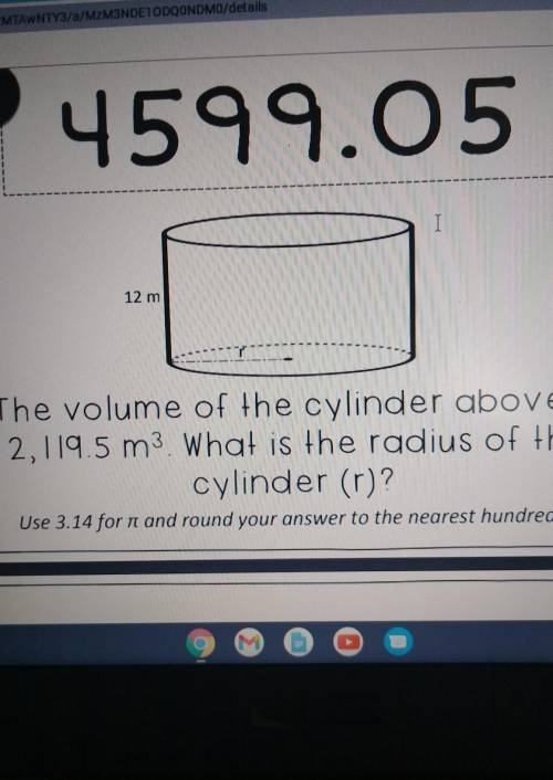The volume of the cylinder above is 2,119.5^m3 what is the radius of the cylinder​