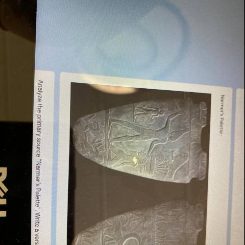 Analyze the primary source Narmer's Palette. Write a version of the

story that you believe this