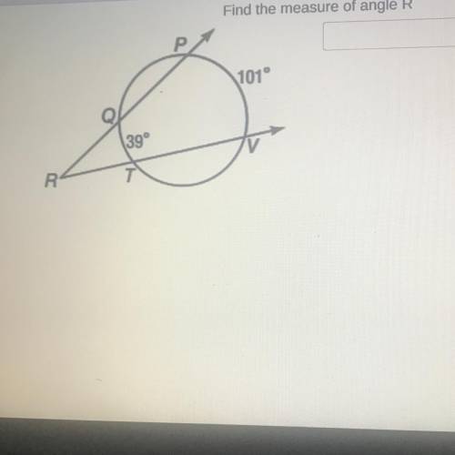 Find the measure of angle R
101°
39°
R