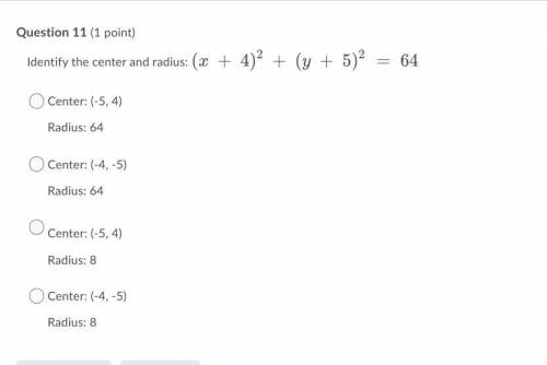 Indentify the center and radius: (x + 4)2 + (y + 5)2 = 64
please helppp!!