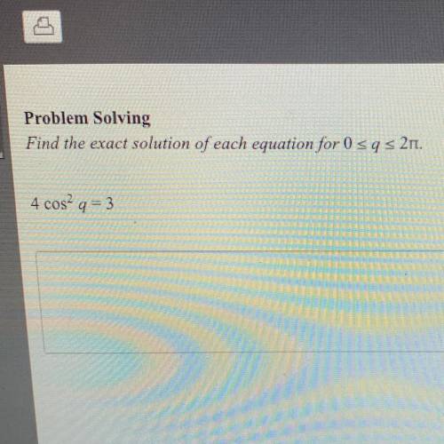 Problem Solving

Find the exact solution of each equation for 0 and greater than or equal to q and
