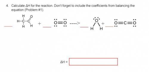 Calculate ΔH for the reaction. Don’t forget to include the coefficients from balancing the equation