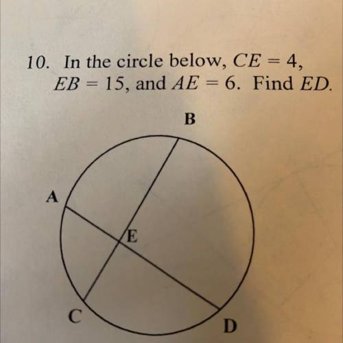 In the circle below, CE=4, EB=15, and AE=6. Find ED.