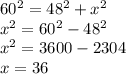 60^{2} = 48^{2} + x^{2} \\x^{2} =60^{2} - 48^{2}\\x^{2} =3600 - 2304\\x=36