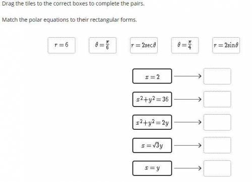 50 points

Drag the tiles to the correct boxes to complete the pairs.
Match the polar equations to