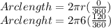 Arc length = 2\pi r(\frac{0}{360}) \\Arc lenght = 2\pi 6(\frac{120}{360} )