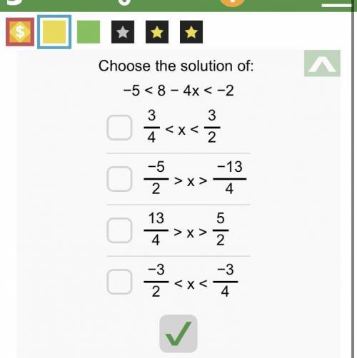 Choose the solution of:￼

-5 < 8 - 4x￼ < -2
A. 3/4
B. -5/2 >x> -13/4
C. 13/4 >x>