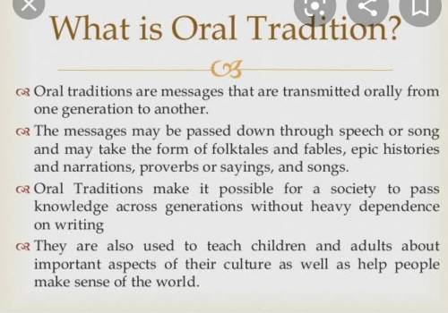 What is oral traditions? don’t copy word to word from the internet