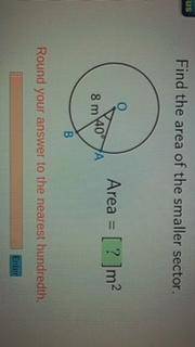 I need help

find the area of the small sector
8 and 40
area=m2 
(round to the neerest 100)