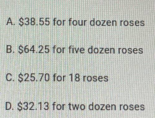 A local flower shop sells a dozen (12) roses for $12.85. Based on this information, which of

the