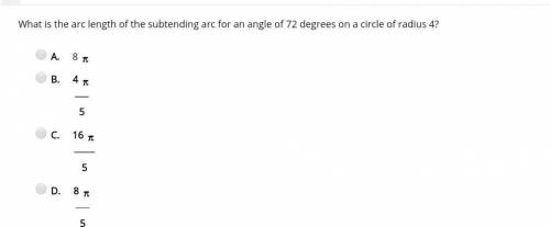 What is the arc length of the subtending arc for an angle of 72 degrees on a circle of radius 4?​