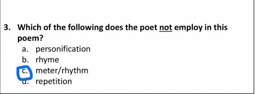Which of the following does the poet not employ in this poem?
is this the correct answer?