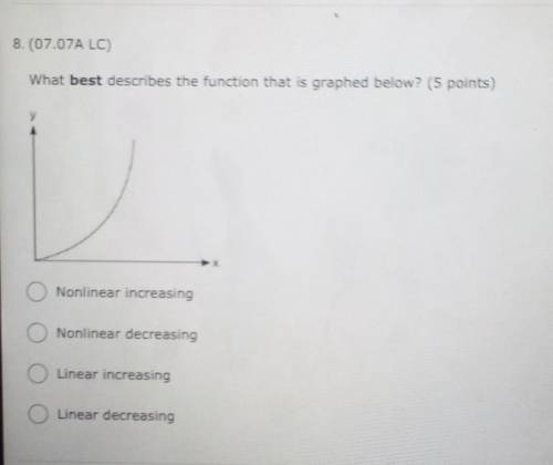Please help!

8. (07.07A LC) What best describes the function that is graphed below? (5 points) No
