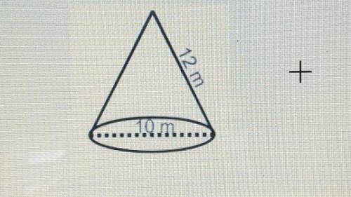 The diameter of the cone is 10 m and the slant height is 12m. Compute the volume in terms of n. 211