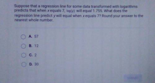 Suppose that a regression line for some data transformed with logarithms predicts that when x equal