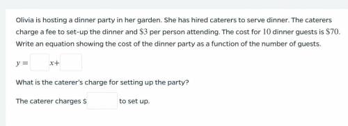 PLEASE ANSWER I'LL MARK BRAINLIEST: Olivia is hosting a dinner party in her garden. She has hired c