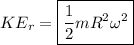 KE_r=\boxed{\frac{1}{2}mR^2\omega^2}