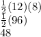 \frac{1}{2} (12)(8) \\  \frac{1}{2} (96) \\ 48