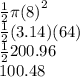 \frac{1}{2} \pi {(8)}^{2}  \\  \frac{1}{2} (3.14)(64) \\ \frac{1}{2}  200.96 \\ 100.48