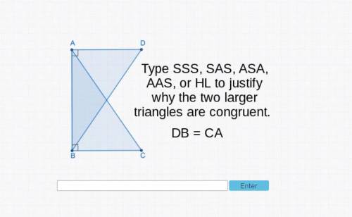 Type to justify why the two larger triangles are congruent