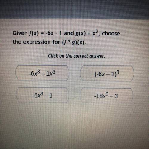 Given f(x) = -6x - 1 and g(x) = x3, choose
the expression for fºg)(x).