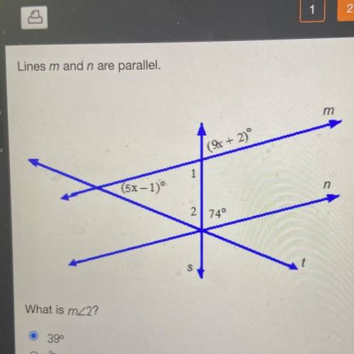 Lines m and n are parallel.
what is m<2
options are:
39°
57°
67°
74°