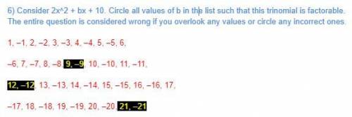 Consider 2x2 + bx + 10. Circle all values of b in the list such that this trinomial is factorable.