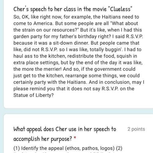 What appeal does Cher use in her speech to accomplish her purpose? *

(1) Identify the appeal (eth