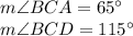 m\angle{BCA}=65^\circ\\m\angle{BCD}=115^\circ