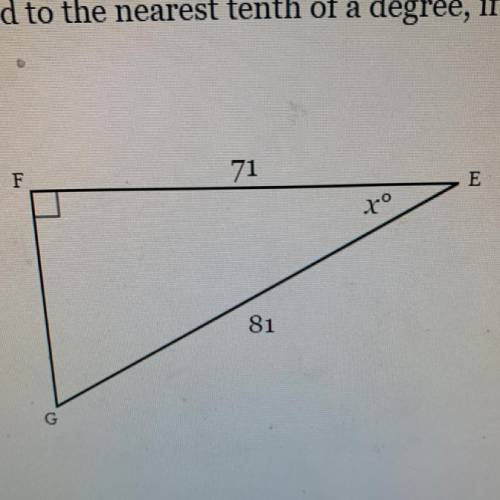 Please help with my math work!!!

Solve for x. Round to the nearest tenth of a degree, if necessar