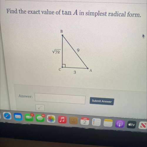 Find the exact value of tan A in simplest radical form.
PLEASE HELP